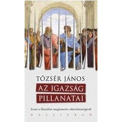 Tőzsér János - Az Igazság Pillanatai