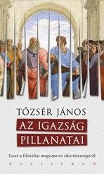 Tőzsér János - Az Igazság Pillanatai