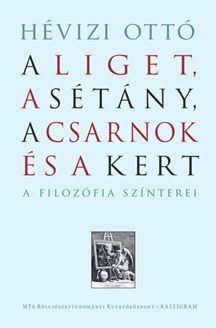 Hévizi Ottó - A Liget, a Sétány, a Csarnok és a Kert