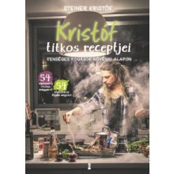   Steiner Kristóf - Kristóf titkos receptjei - Fenséges fogások növényi alapon