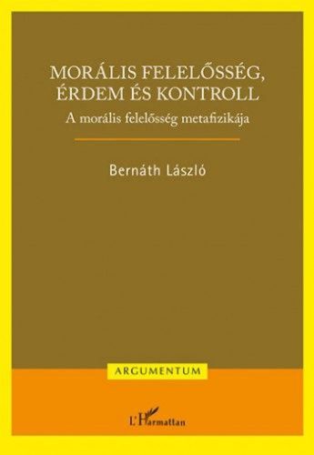 Morális felelősség, érdem és kontroll – A morális felelősség metafizikája