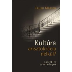Falusi Márton - Kultúra arisztokrácia nélkül?