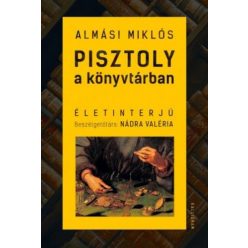 Almási Miklós - Pisztoly a könyvtárban - Életinterjú