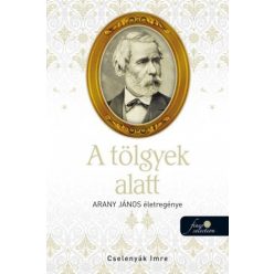   Cselenyák Imre - A tölgyek alatt - Arany János életregénye 2.