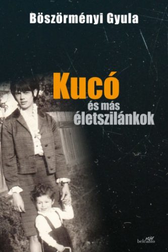 Böszörményi Gyula - Kucó és más életszilánkok