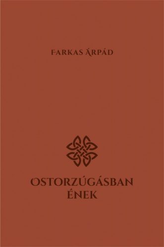 Farkas Árpád - Ostorzúgásban ének