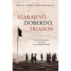 Balla Tibor - Szarajevó, Doberdó, Trianon