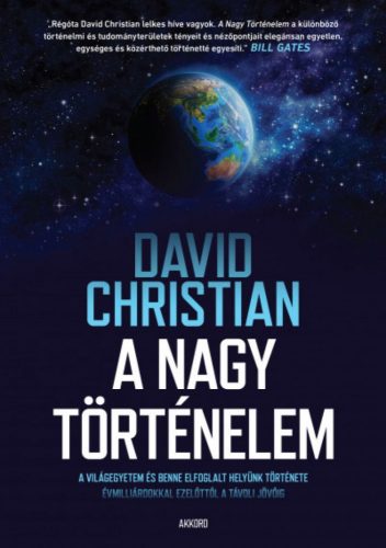 David Christian - A nagy történelem - A világegyetem és benne elfoglalt helyünk története