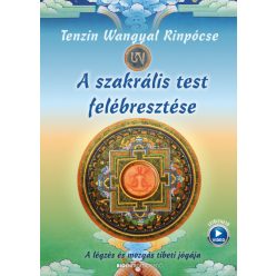 Tenzin Wangyal Rinpócse - A szakrális test felébresztése