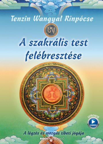 Tenzin Wangyal Rinpócse - A szakrális test felébresztése