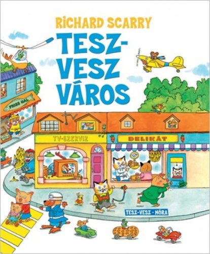 Richard Scarry - Tesz-Vesz város