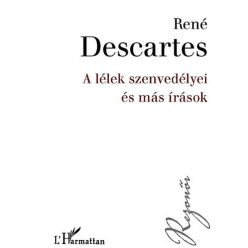 René Descartes - A lélek szenvedélyei és más írások