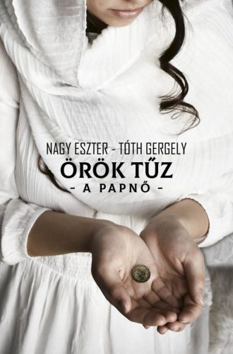 Nagy Eszter, Tóth Gergely - Örök tűz - A papnő