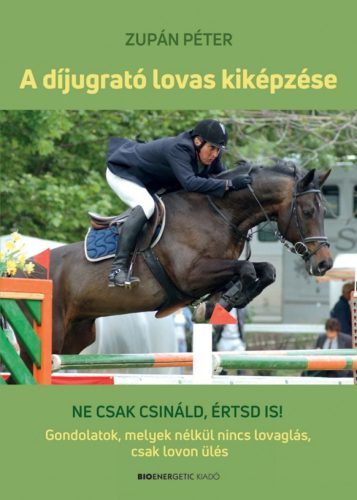 Zupán Péter - A díjugrató lovas kiképzése