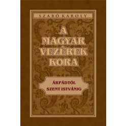 A magyar vezérek kora Árpádtól Szent Istvánig