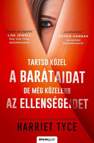 Harriet Tyce - Tartsd közel a barátaidat, de még közelebb az ellenségeidet