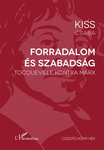 Kiss Csaba - Forradalom és szabadság