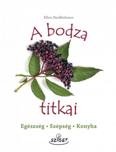 Ellen Heidböhmer - A bodza titkai - Egészség, szépség, konyha