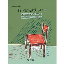 Szendrői Csaba - A dolgok és amik mögöttem vannak