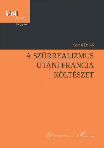 Sepsi Enikő - A szürrealizmus utáni francia költészet