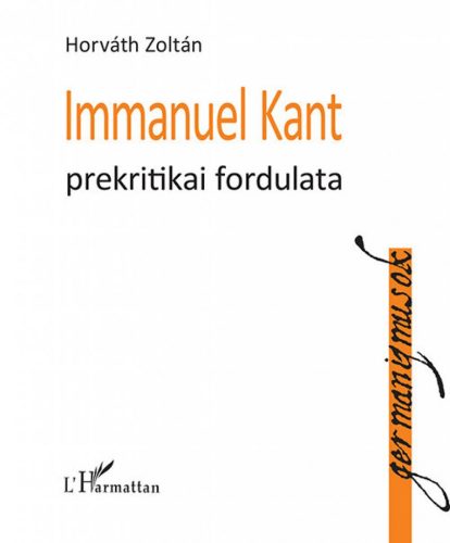 Horváth Zoltán - Immanuel Kant prekritikai fordulata