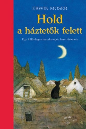 Erwin Moser - Hold a háztetők felett