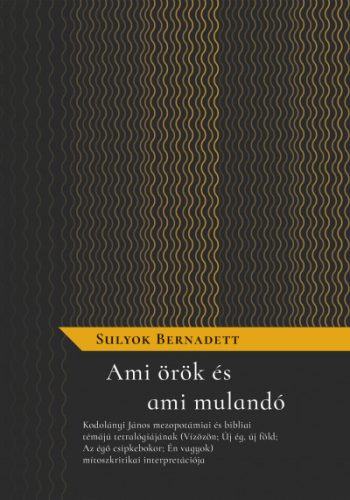 Sulyok Bernadett - Ami örök és ami mulandó