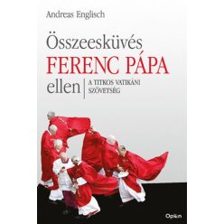   Összeesküvés Ferenc pápa ellen - A titkos vatikáni szövetség