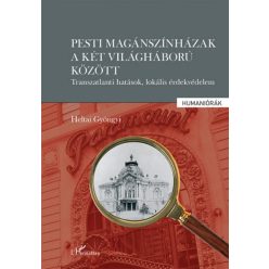   Heltai Gyöngyi - Pesti magánszínházak a két világháború között - Transzatlanti hatások, lokális érdekvédelem