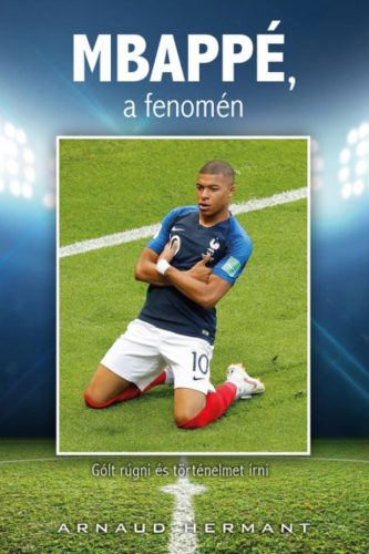 Arnaud Hermant - MBAPPÉ, a fenomén