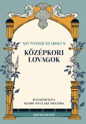 Szunyogh Szabolcs - Középkori lovagok