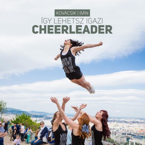 Bán Tibor, Kovácsik Rita - Így lehetsz igazi cheerleader