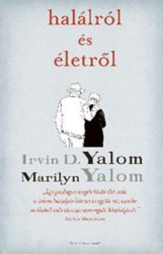 Irvin D. Yalom, Marilyn Yalom - Halálról és életről