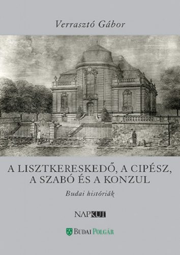 Verrasztó Gábor - A lisztkereskedő, a cipész, a szabó és a konzul