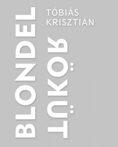 Tóbiás Krisztián - Blondel Tükör