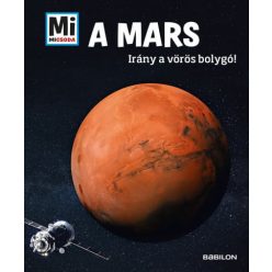 A Mars - Mi Micsoda - Irány a vörös bolygó!