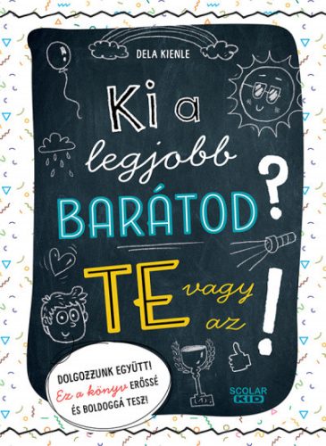 Dela Kienle - Ki a legjobb barátod? Te vagy az!