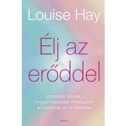   Louise L. Hay - Élj az erőddel - Itt az ideje, hogy a nők ledöntsék a maguk által felállított korlátokat