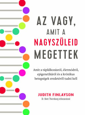 Judith Finlayson - Az vagy, amit a nagyszüleid megettek