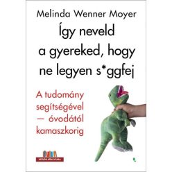   Melinda Wenner Moyer - Így neveld a gyereked, hogy ne legyen s*ggfej