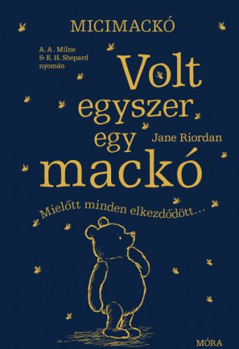 Jane Riordan - Micimackó - Volt egyszer egy mackó