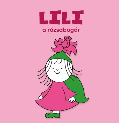 Bartos Erika - Lili, a rózsabogár