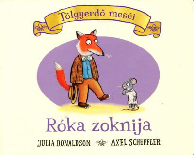 Julia Donaldson - A róka zoknija - Tölgyerdő meséi