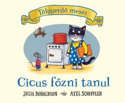 Julia Donaldson - Cicus főzni tanul - Tölgyerdő meséi