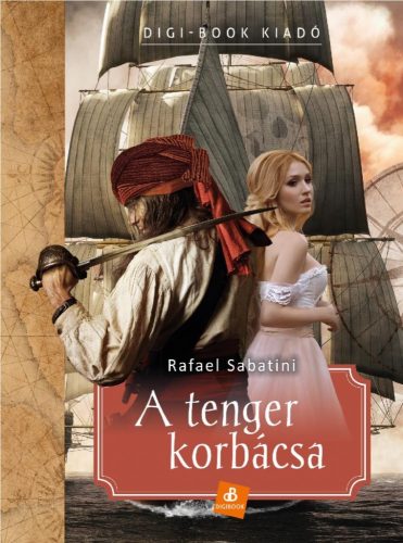 Rafael Sabatini - A tenger korbácsa