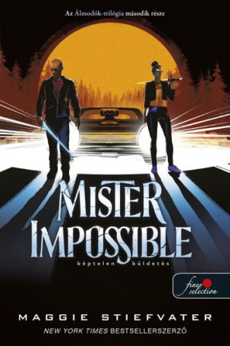 Maggie Stiefvater - Mister Impossible - Képtelen küldetés - Álmodók-trilógia 2.