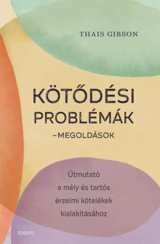 Thais Gibson - Kötődési problémák - Megoldások