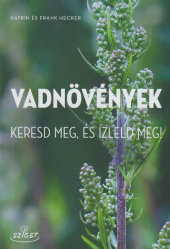 Vadnövények - Keresd meg és ízleld meg!