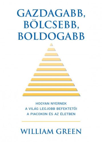 William Green - Gazdagabb, bölcsebb, boldogabb