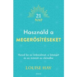 Louise L. Hay - Használd a megerősítéseket